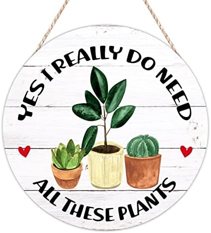 BESTORLOVE Добре дошли Знак На Входната Врата Кръгли Дървени Табелки Да, аз Наистина се Нуждаят от Всички Тези Растения, Дървени Плакети За Любителите на Градинарството